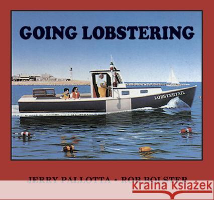 Going Lobstering Jerry Pallotta Robert C. Bolster 9780881064742 Charlesbridge Publishing