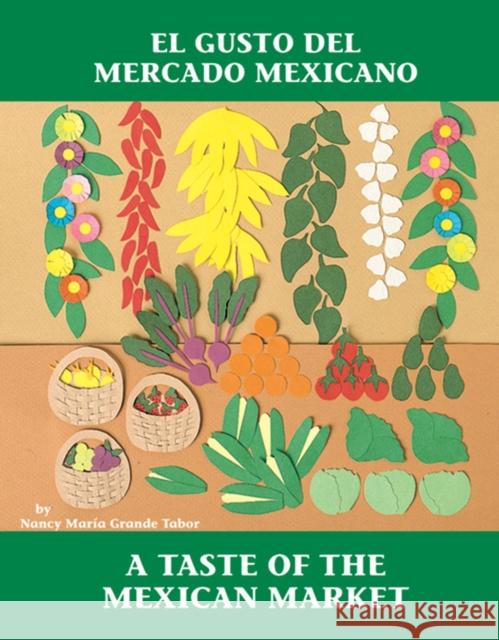 El Gusto del Mercado Mexicano / A Taste of the Mexican Market Nancy Maria Grande Tabor 9780881068207 Charlesbridge Publishing