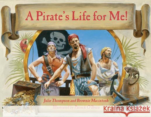 A Pirate's Life for Me Julie Thompson Brownie MacIntosh Patrick O'Brien 9780881069310 Charlesbridge Publishing