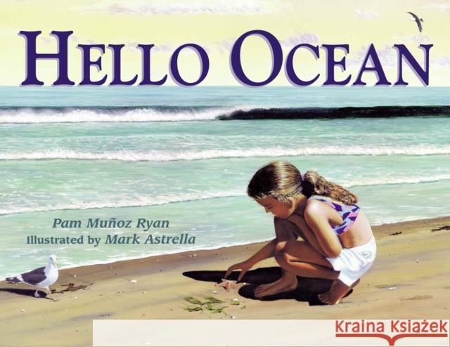 Hello Ocean Pam Munoz Ryan Mark Astrella 9780881069884 Charlesbridge Publishing