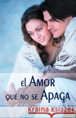 El Amor Que No Se Apaga = Love That Lasts Wheat, Ed 9780881130102 Caribe/Betania Editores