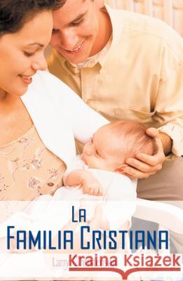 La Familia Cristiana Christenson, Larry 9780881130805 Caribe/Betania Editores