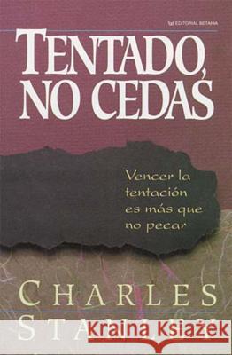 Tentado, No Cedas Charles F. Stanley 9780881132878