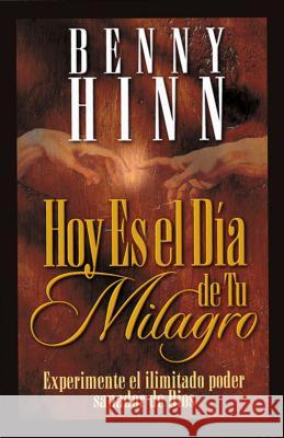 Hoy Es El Día de Tu Milagro = This is Your Day for a Miracle Hinn, Benny 9780881134209 Caribe/Betania Editores