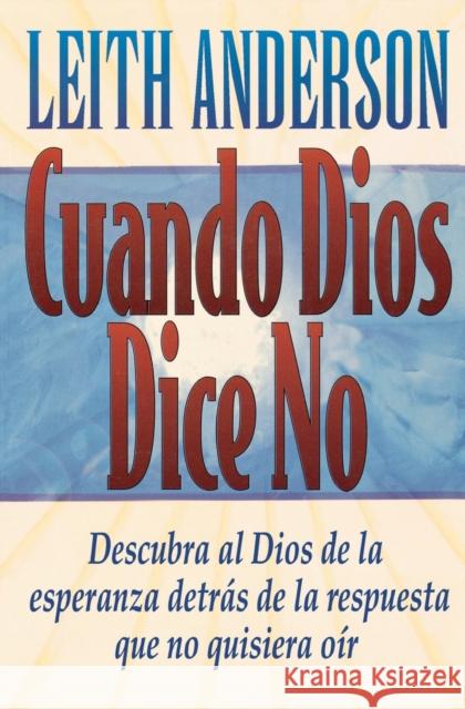 Cuando Dios Dice No = When God Says No Anderson, Leith 9780881134612