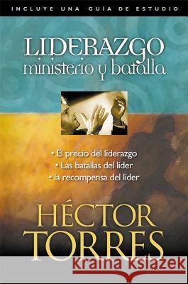 Liderazgo: Ministerio Y Batalla Torres, Héctor P. 9780881134650 Caribe/Betania Editores