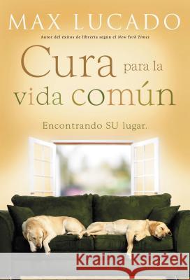 Cura Para La Vida Común: Encontrando Su Lugar Lucado, Max 9780881139020 Grupo Nelson