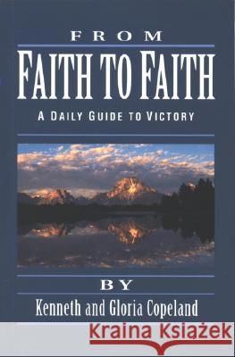 From Faith to Faith Devotional Kenneth Copeland Gloria Copeland 9780881148435