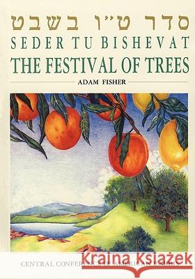 [Seder 15 Bi-Sheva t] =: Seder Tu Bishevat : the Festival of Trees Adam Fisher 9780881230086 Central Conference of American Rabbis