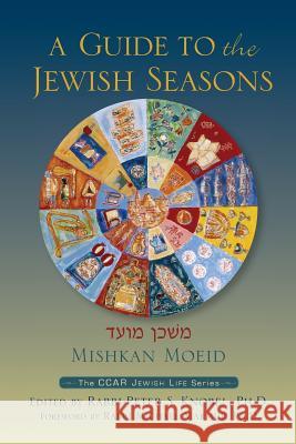 Mishkan Moeid: A Guide to the Jewish Seasons Peter S. Knobel 9780881231779 Central Conference of American Rabbis