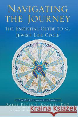 Navigating the Journey: The Essential Guide to the Jewish Life Cycle Peter S. Knobel 9780881232936