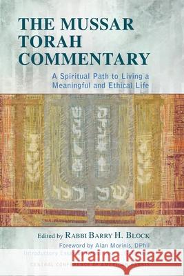 The Mussar Torah Commentary: A Spiritual Path to Living a Meaningful and Ethical Life Barry H. Block Alan Morinis 9780881233544 Central Conference of American Rabbis