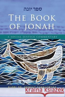 The Book of Jonah: A Social Justice Commentary Yanklowitz, Shmuly 9780881233605 Central Conference of American Rabbis