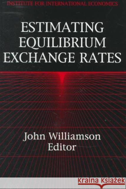 Estimating Equilibrium Exchange Rates John Williamson 9780881320763 Peterson Institute