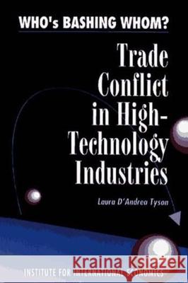 Who's Bashing Whom?: Trade Conflicts in High-Technology Industries Tyson, Laura D`andrea 9780881321067 John Wiley & Sons