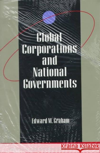 Global Corporations and National Governments Graham, Edward M. 9780881321111