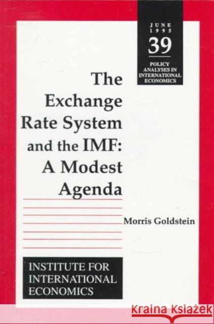 The Exchange Rate System and the IMF: A Modest Agenda Goldstein, Morris 9780881322194 Peterson Institute