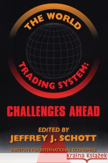 The World Trading System: Challenges Ahead Schott, Jeffrey 9780881322354
