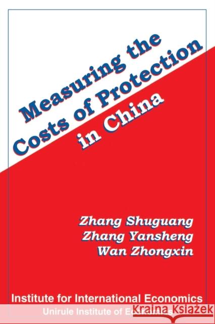 Measuring the Costs of Protection in China  9780881322477 Institute for International Economics,U.S.