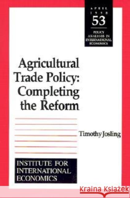 Agricultural Trade Policy: Completing the Reform Josling, Timothy Edward 9780881322569 Institute for International Economics,U.S.