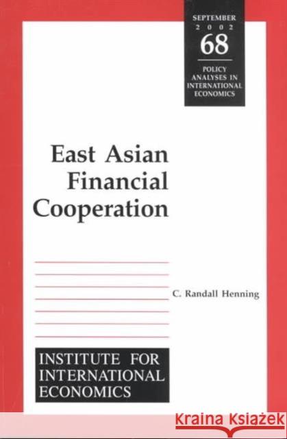 East Asian Financial Cooperation C. Randall Henning 9780881323382 Peterson Institute