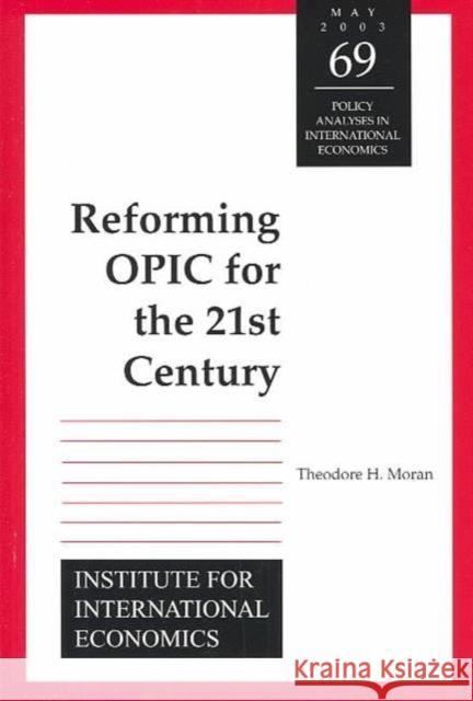 Reforming Opic for the 21st Century Moran, Theodore 9780881323429 Peterson Institute