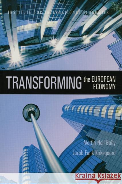 Transforming the European Economy Martin Neil Baily Jacob F. Kirkegaard 9780881323436 Peterson Institute