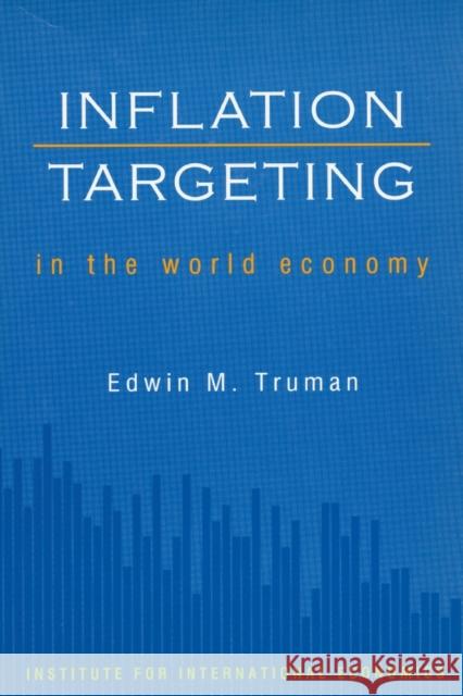 Inflation Targeting in the World Economy Edwin M. Truman 9780881323450 Peterson Institute