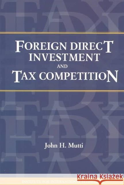 Foreign Direct Investment and Tax Competition  9780881323528 Institute for International Economics,U.S.