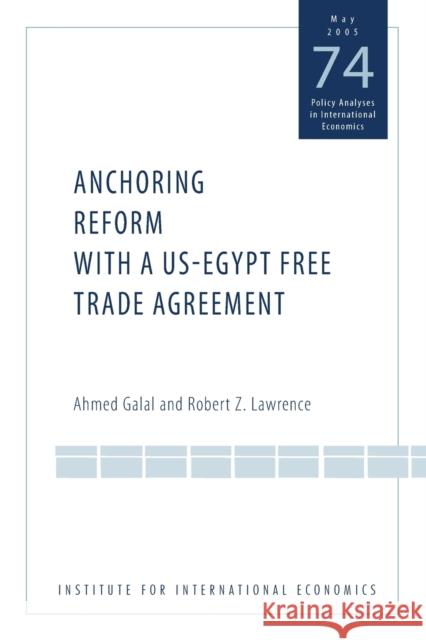 Anchoring Reform with a Us-Egypt Free Trade Agreement Galal, Ahmed 9780881323689