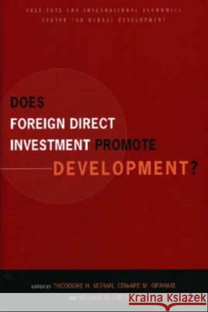 Does Foreign Direct Investment Promote Development? Theodore H. Moran Edward M. Graham Magnus Blomstrom 9780881323818