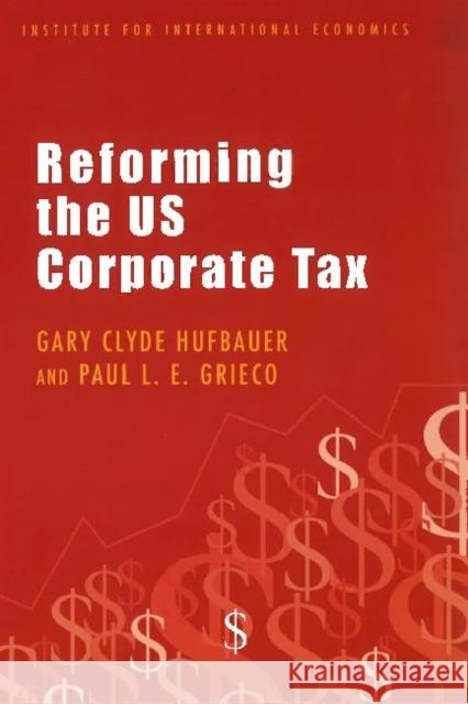 Reforming the Us Corporate Tax Hufbauer, Gary Clyde 9780881323849