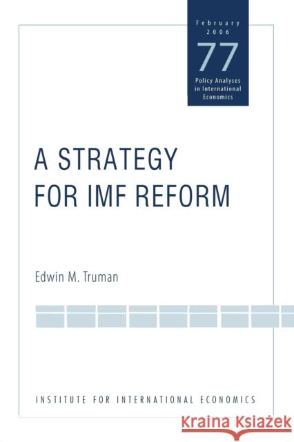 A Strategy for IMF Reform Edwin M. Truman 9780881323986 Peterson Institute