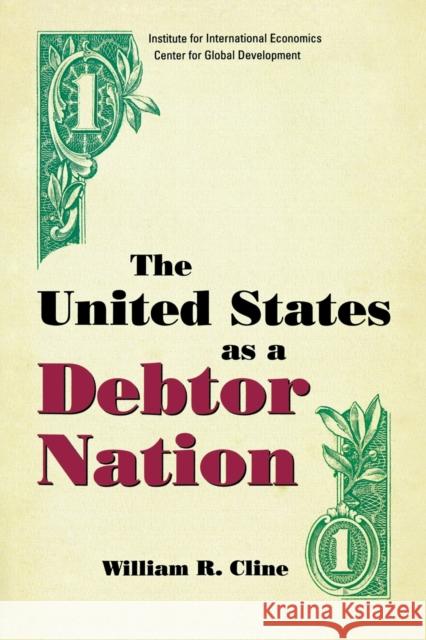 The United States as a Debtor Nation William R. Cline 9780881323993 Peterson Institute