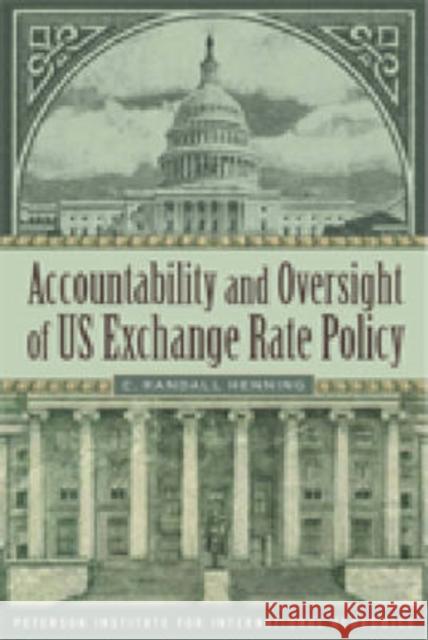 Accountability and Oversight of US Exchange Rate Policy C. Randall Henning 9780881324198