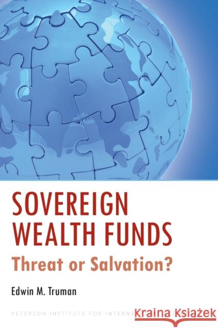 Sovereign Wealth Funds: Threat or Salvation? Truman, Edwin 9780881324983 Peterson Institute