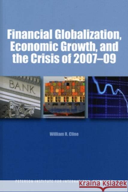 Financial Globalization, Economic Growth, and the Crisis of 2007-09 William R Cline 9780881324990