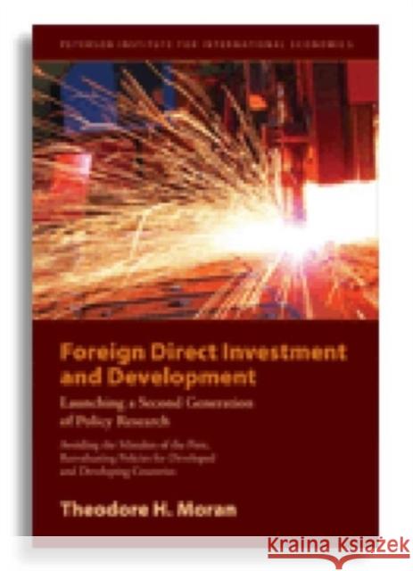 Foreign Direct Investment and Development: Launching a Second Generation of Policy Research Moran, Theodore 9780881326000