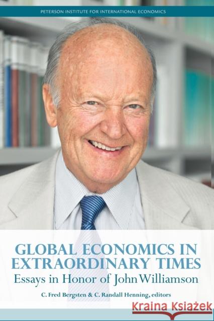 Global Economics in Extraordinary Times: Essays in Honor of John Williamson Bergsten, C. Fred 9780881326628
