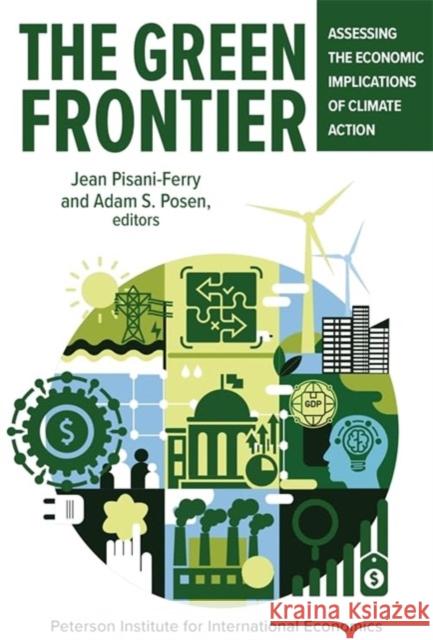 The Green Frontier: Assessing the Economic Implications of Climate Action Adam Posen Jean Pisani-Ferry 9780881327519 Peterson Institute for International Economic