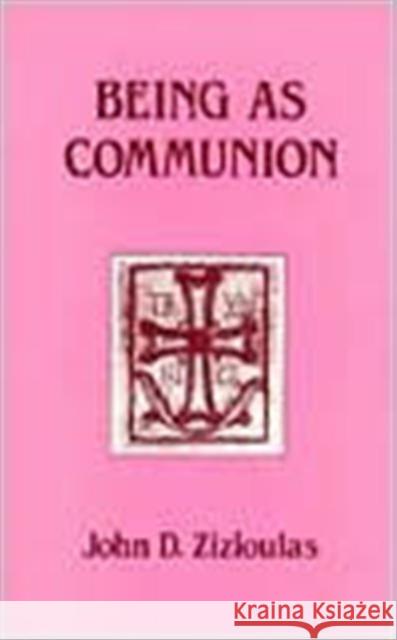 Being as Communion: Studies in Personhood and the Church John D. Zizioulas 9780881410297