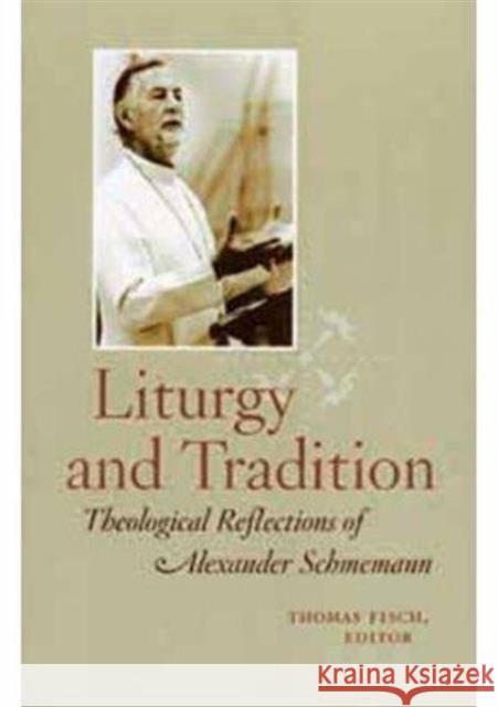 Liturgy and Tradition S Alexander 9780881410822 St Vladimir's Seminary Press,U.S.