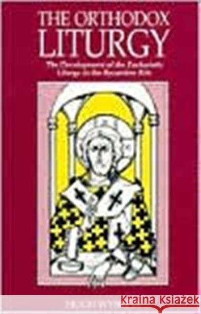 Orthodox Liturgy  The W Hugh 9780881411003