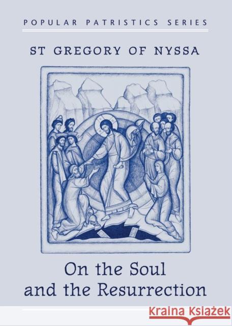 On the Soul and Resurrection St Gregory of Nyssa 9780881411201 St. Vladimir's Seminary Press