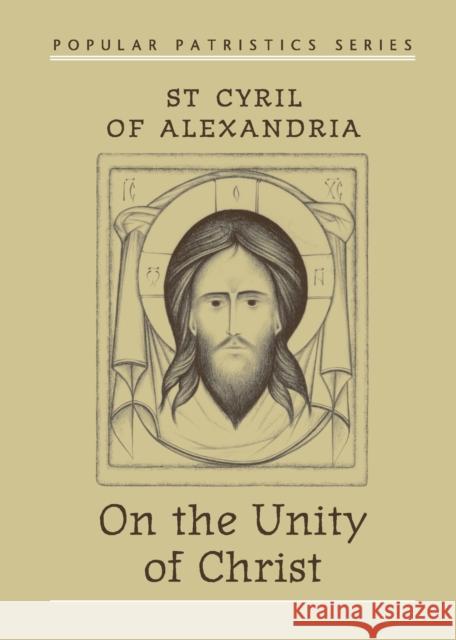 On the Unity of Christ St. Cyril of Alexandria St Cyril John Anthony McGuckin 9780881411331 St Vladimir's Seminary Press,U.S.