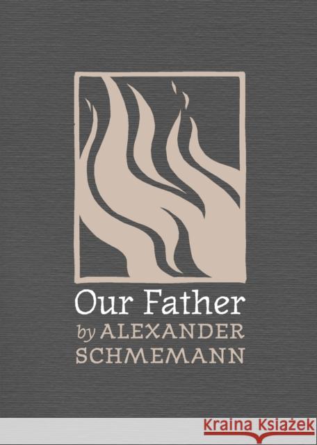 Our Father Alexander Schmemann 9780881412345