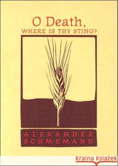 O Death, Where is Thy Sting? Alexander Schmemann 9780881412383