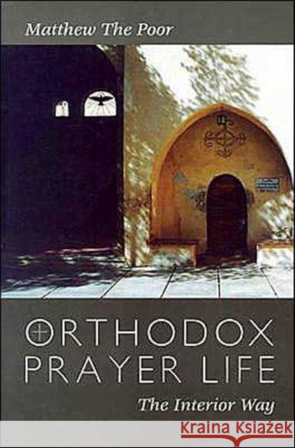 Orthodox Prayer Life: The Interior T Matthew 9780881412505