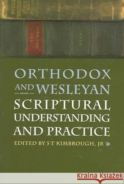 Orthodox and Wesleyan Scriptural Understanding and Practice S. T. Kimbrough   9780881413014 St Vladimir's Seminary Press,U.S.