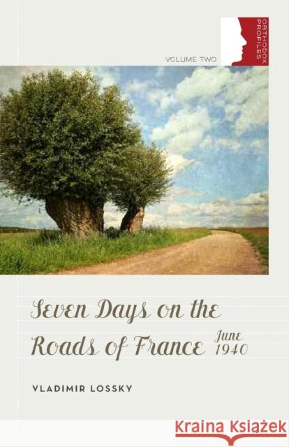 Seven Days on the Roads of France, June 1940 Vladimir Lossky   9780881414189